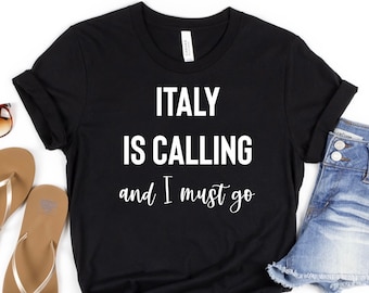 Italy Shirt Italy is Calling & I Must Go Shirt Italian Shirt Cute Italy Shirt Italy Trip Shirts, Italy Trip Gift, Italy Lover Gift