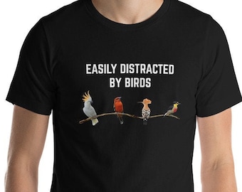 Easily Distracted By Birds Unisex Shirt - Bird watching shirt | Bird watching gift | Birding | Ornithology | Bird lover gift | Bird shirt