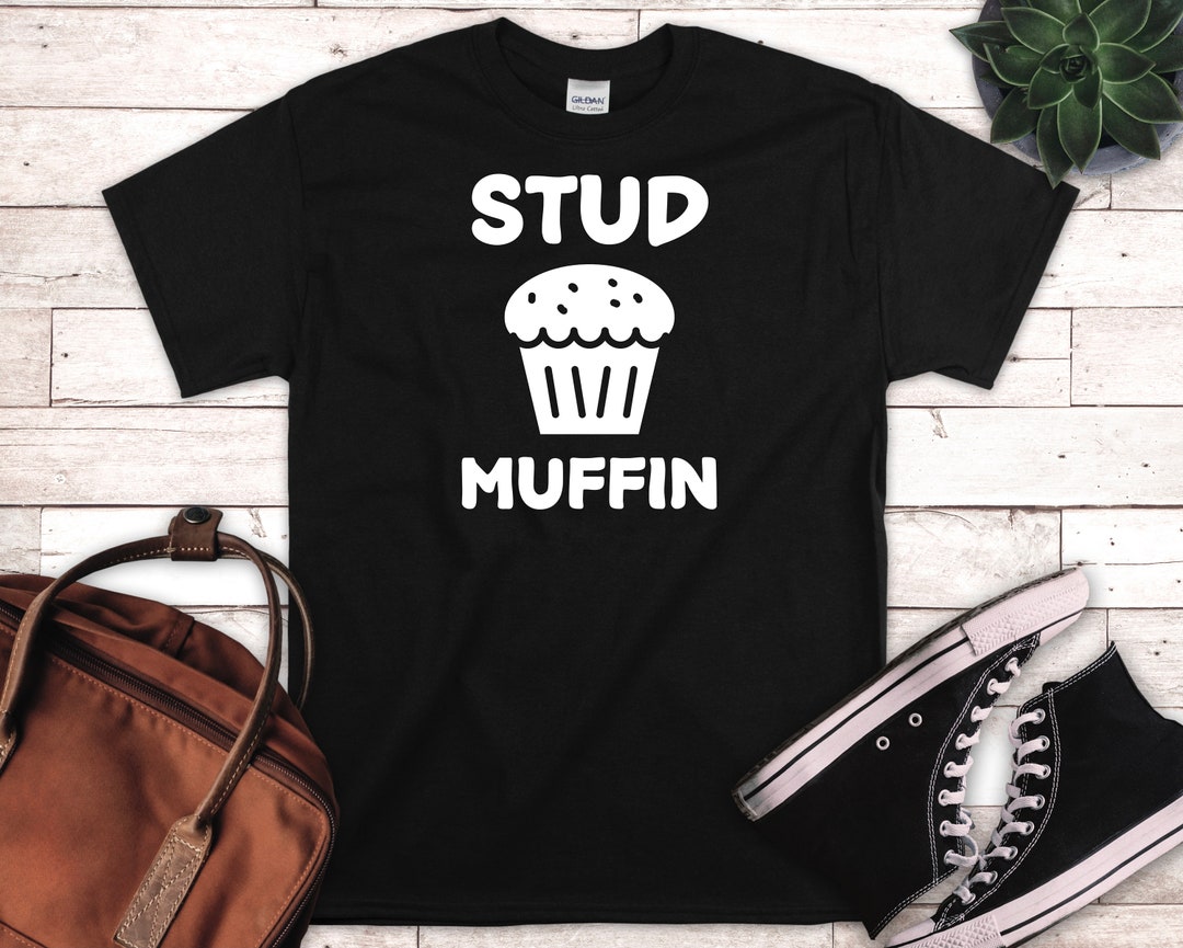 Stud Muffin Shirt, Joke Shirt Men, Funny Dads Shirt, Muffin Tee