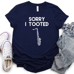 Saxophone Shirt, Sorry I Tooted Shirt, Funny Sax Shirt, Saxophone Gift, Saxophone Player Shirt, Sax Player Gift, Band Shirt