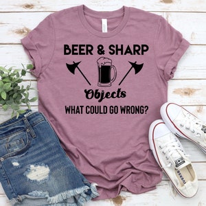 Axe Throwing Shirt. Funny Axe Throwing Gift. Axe Thrower Shirt. Beer Shirt. Beer Gift Axe Thrower Gift Axe Shirt Axe Gift Axe Throwing Women