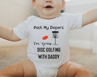 Disc Golf Baby One Piece or Toddler T-Shirt, Pack My Diapers I'm Going Disc Golfing With My Daddy, Disc Golf Gift, Future Disc Golf Buddy