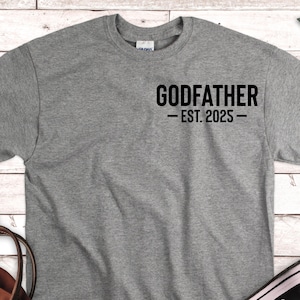Godfather Shirt, Godfather Est 2025 Shirt, New Godfather Shirt, New Grandpa Gift, Grandfather Reveal Shirt, Fathers Day Gift, Godfather Tee