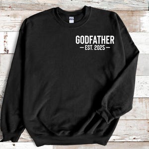 Godfather Sweatshirt, Godfather Est 2025 Shirt, New Godfather Shirt, New Grandpa Gift, Grandfather Reveal Shirt, Fathers Day Gift, Dad Gift