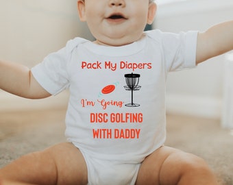 Disc Golf Baby One Piece or Toddler T-Shirt, Pack My Diapers I'm Going Disc Golfing With My Daddy, Disc Golf Gift, Future Disc Golf Buddy