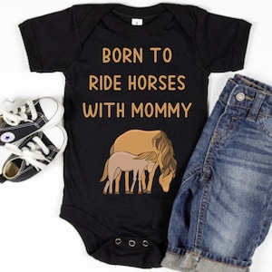 Born To Ride Horses With Mommy Baby Bodysuit One Piece Shirt Shower Gift Infant Newborn Horse Riding Barn Baby Pony Horse Stable Cute Baby