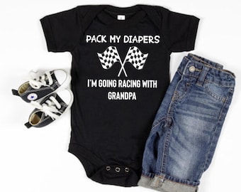 Pack My Diapers I'm Going Racing With Grandpa Baby Bodysuit One Piece Baby T-Shirt Race Car Infant Creeper Baby Clothing Cute New Baby Gift