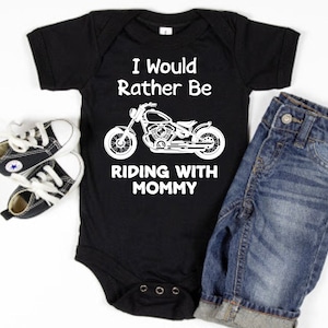 I&#39;d Rather Be Riding With Mommy Baby Bodysuit One Piece or Baby T-Shirt Motorcycle Mommy&#39;s Future Riding Buddy Infant Creeper New Baby Gifts