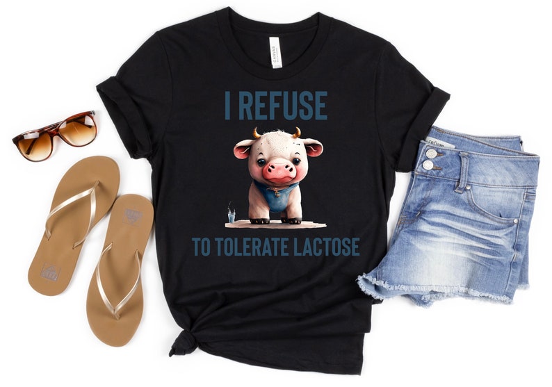 I Refuse to Tolerate Lactose Unisex, Lactose Intolerant, Allergic to