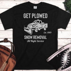 Get Plowed, Snow Removal, All Night Service Shirt, Winter Shirts, Funny Shirts, Offensive Shirts, Inappropriate Shirts, Rude Shirts