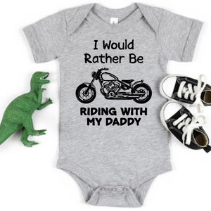 I&#39;d Rather Be Riding With Daddy Baby Bodysuit One Piece or Baby T-Shirt Motorcycle Daddy&#39;s Future Riding Buddy Infant Creeper New Baby Gifts