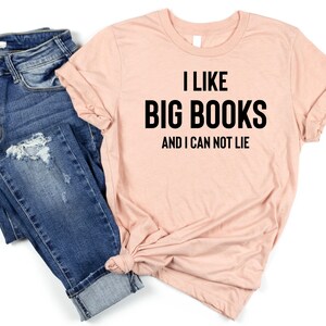 I Like Big Books And I Cannot Lie - Book Lover Shirt, Book Lover Gift, Reading Shirt, Book Shirt, Teacher Shirt, Book TShirt, Book Shirts