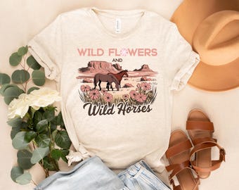 Wild Flowers Wild Horses Shirt, Country Music T-Shirt, Country Girl Shirt, Country Concert Shirt, Western Tee, Cowgirl Shirt, Gift For Women