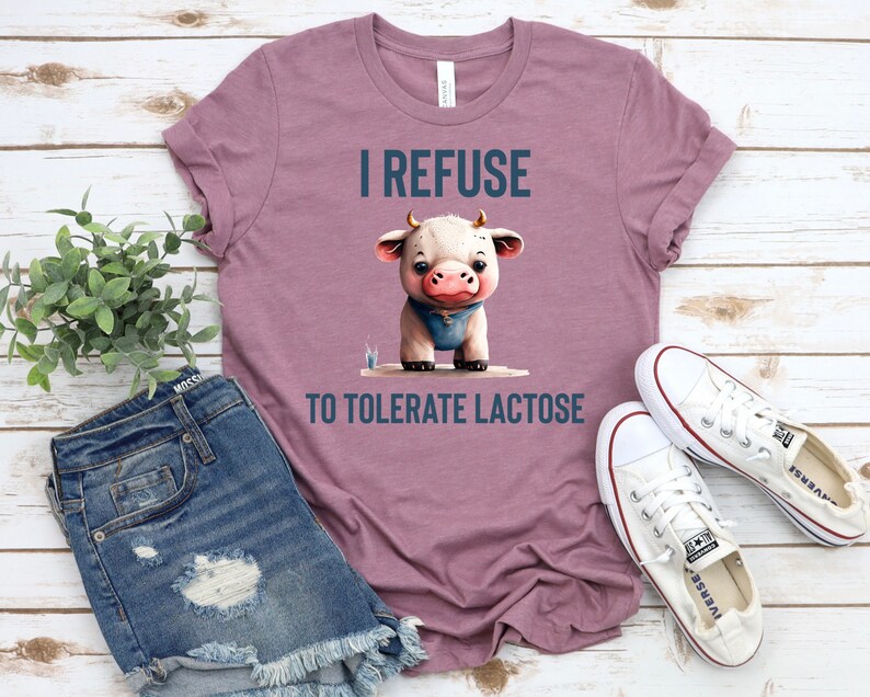 I Refuse to Tolerate Lactose Unisex, Lactose Intolerant, Allergic to