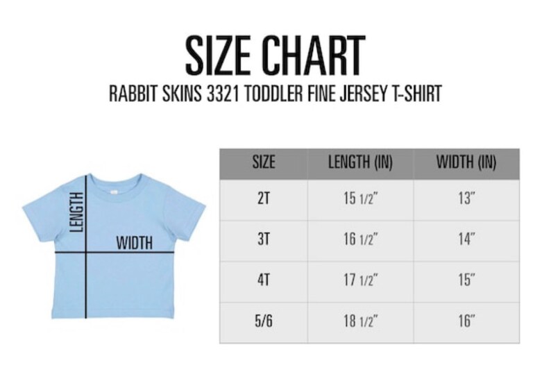 May include: Size chart for Rabbit Skins 3321 toddler fine jersey t-shirts. The chart shows measurements for sizes 2T, 3T, 4T, and 5/6. Lengths range from 15 1/2 inches to 18 1/2 inches, and widths range from 13 inches to 16 inches.