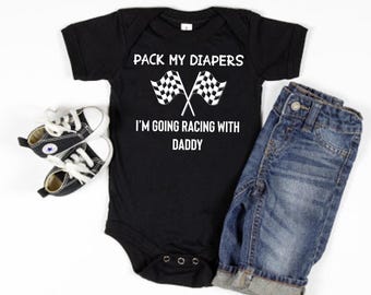 Pack My Diapers I'm Going Racing With Daddy Baby Bodysuit One Piece Baby T-Shirt Race Car Infant Creeper Baby Clothing Cute New Baby Gift