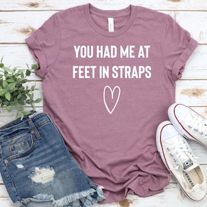 You Had Me At Feet In Straps - Pilates T Shirt, Pilates Shirts, Pilates Shirt, Pilates Top, Pilates Gift, Pilates Gifts, Pilates T-Shirt