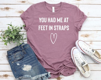 You Had Me At Feet In Straps - Pilates T Shirt, Pilates Shirts, Pilates Shirt, Pilates Top, Pilates Gift, Pilates Gifts, Pilates T-Shirt