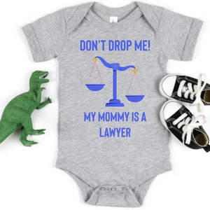 Don&#39;t Drop Me My Mommy Is A Lawyer Baby One Piece Bodysuit Toddler T-Shirt | Lawyer Mom, My Mom&#39;s A Lawyer | Cute Lawyer Baby Shower Gift