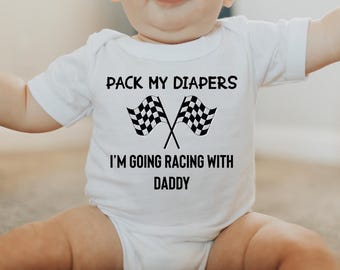 Pack My Diapers I'm Going Racing With Daddy Baby Bodysuit One Piece Baby T-Shirt Race Car Infant Creeper Baby Clothing Cute New Baby Gift