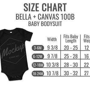 May include: Size chart for Bella + Canvas 100B baby bodysuits. The chart shows the width, length, and weight range for each size: 3-6 months, 6-12 months, 12-18 months, and 18-24 months.
