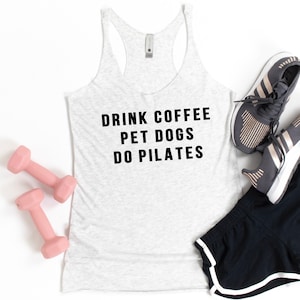 Drink Coffee Pet Dogs Do Pilates - Pilates Tank, Pilates Shirt, Pilates Tank Top, Pilates Top, Pilates Clothes, Pilates Gifts