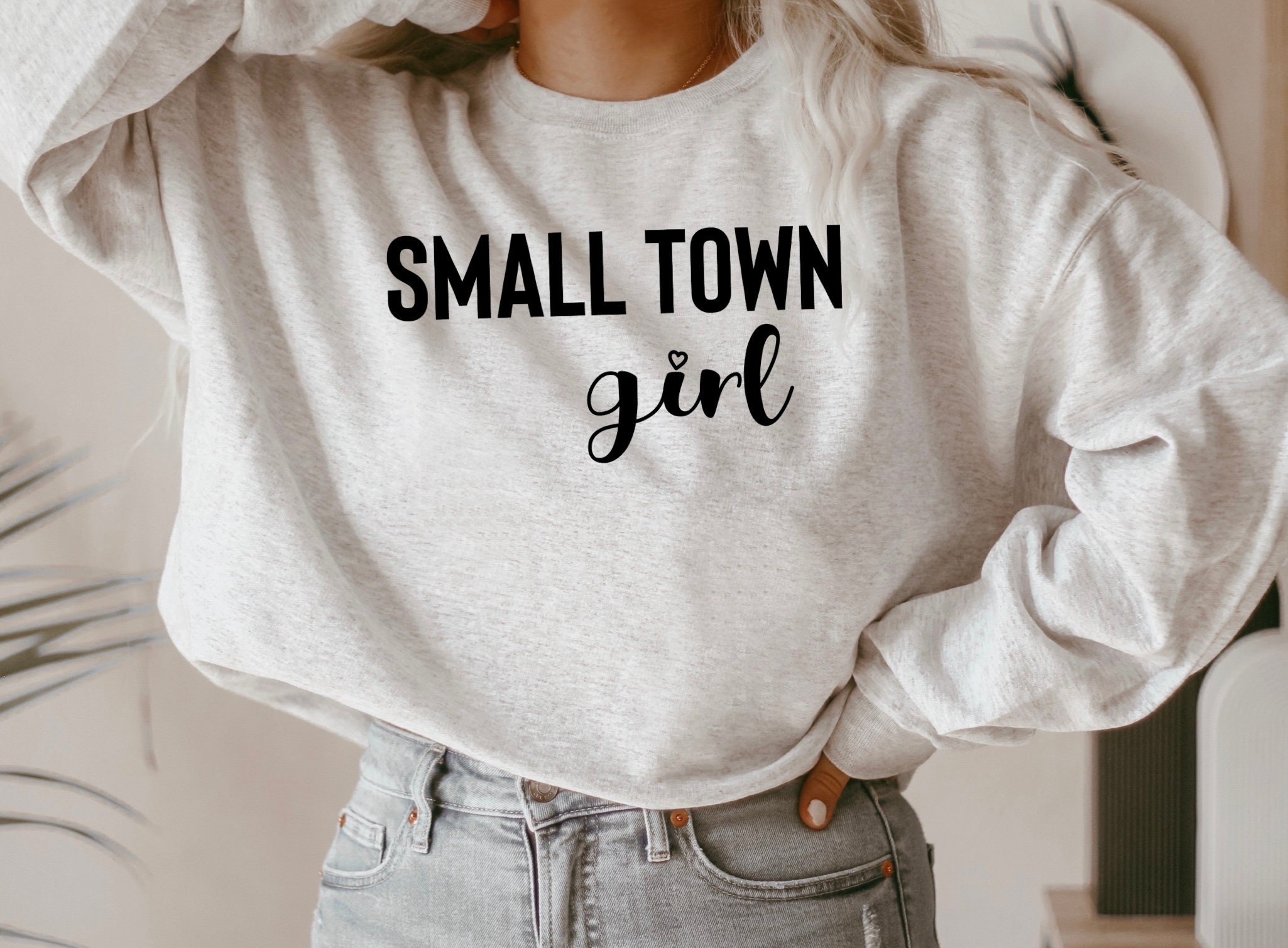Country Girl Shirt Valentine's Gift Small Town Girl Shirt Country Girl Sweatshirt Small Town Girl Sweatshirt