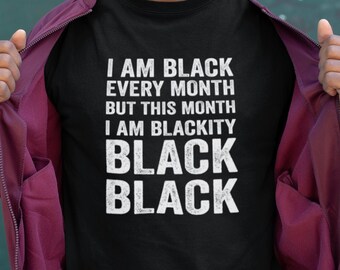 Camiseta Eu sou negro todos os meses, mas este mês sou negro