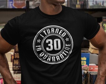 Camiseta Eu fiz 30 anos em quarentena 30º aniversário