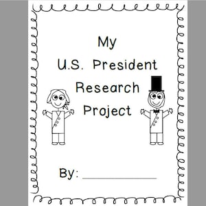 May include: Black and white illustration of a student's research project about U.S. presidents. The title is "My U.S. President Research Project".