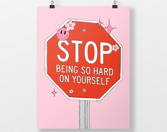 Stop Being So Hard On Yourself - Wall Art Print / Postcard