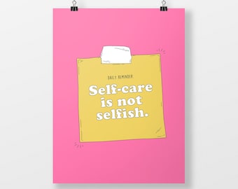 Daily Reminder: Self Care Is Not Selfish - Wall Art Print / Postcard