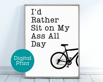 Cycling Quote Art Print: Funny Cyclist Gift, Home Decor (Digital Download)