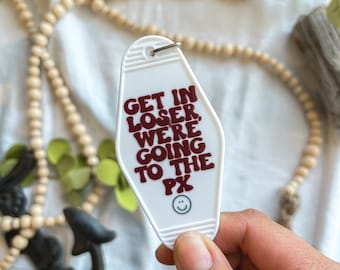 Get in Loser, we&#39;re going to the PX Keychain- Military Gifts, Dependa Sticker, Milspo, Military Spouse Gift, Military Life, Army Wife Gift