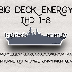 May include: A black and white illustration of a large ship with the text "big deck energy" above and below the ship. The text "IHD 1-8" is above the ship. The text "WASP ESSEX KEARSARGE BOXER BATAAN BONHOMME RICHARD IWO JIMA MAKIN ISLAND" is below the ship.