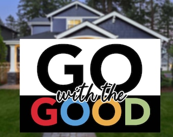 Go With the Good Yard Sign  - 12x18 - Corrugated Plastic - Choose Kindness - Yard Decorations- Home & Garden