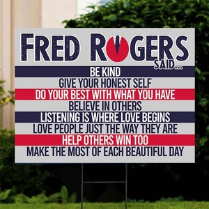 Fred Rogers Advice Yard Sign - 18x24 - Corrugated Plastic - Outdoor Decor - Love Your Neighbor - Mister Rogers - Mr. Rogers