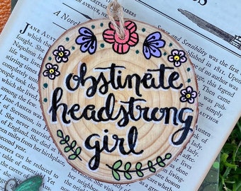 3 in obstinate headstrong girl tree ornament hand painted wood slice circle - price prejudice wall hanging decor - jane austen book art gift