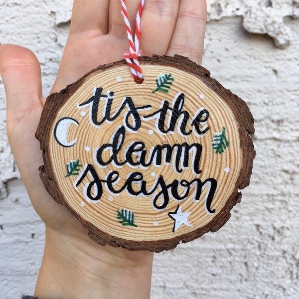 3 x 3.5 in tis the damn season tree ornament hand painted small wood slice - woodland folk mini wall hanging decor - swiftie quote art gift