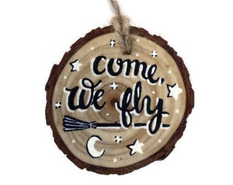 2.75 inch come we fly halloween tree ornament hand painted wood slice circle - hocus pocus mini wall hanging decor - spooky disney art gift