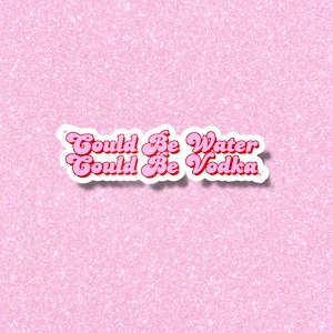Potrebbe essere acqua Potrebbe essere vodka Adesivo, Adesivi resistenti all'acqua per bicchieri, Decalcomanie retrò per ragazze, Regali per gli amanti della tequila, Divertenti per adulti