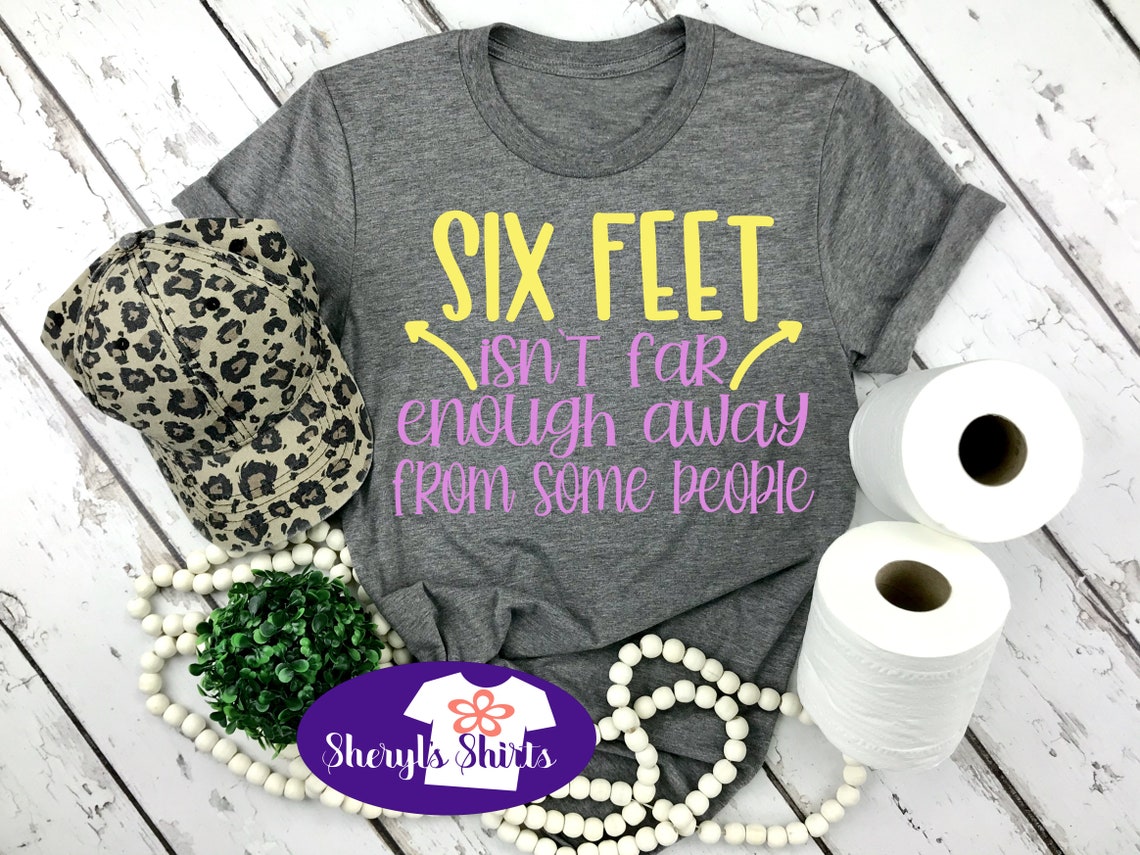 Six Feet Isn't Far Enough Away From Some People SVG Pdf Etsy