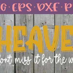 Heaven dont miss it for the world SVG eps PNG dxf digital cut file Cricut Silhouette Instant Download