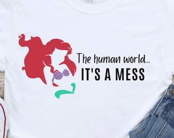Little Mermaid Inspired Shirt - The human world it’s a mess