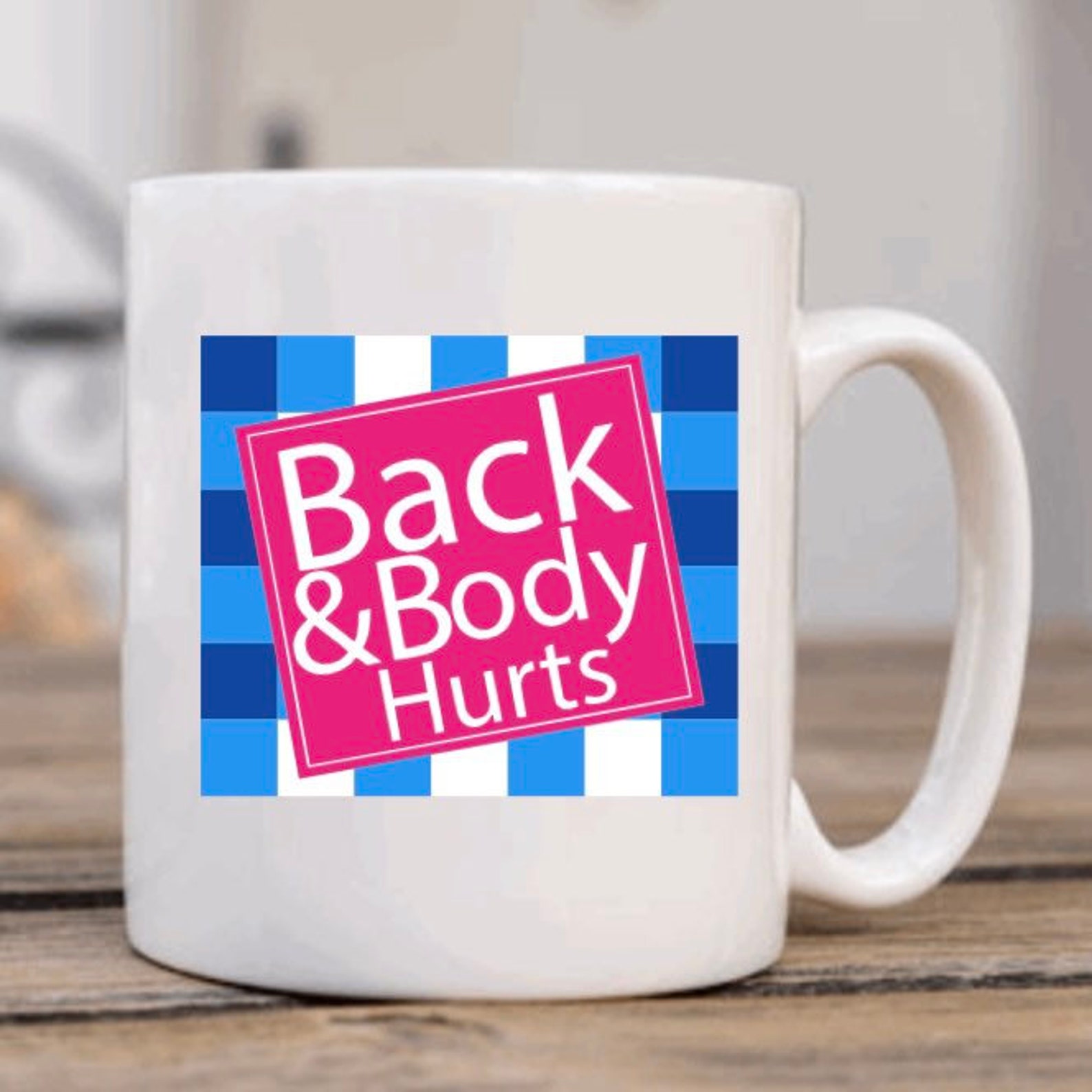 Back and Body Hurts Mug Etsy