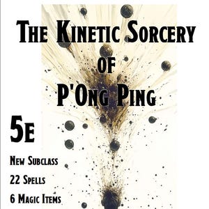 Kinetyczna magia P’Ong Ping | Podklasa czarodzieja 5e + 22 zaklęcia + 6 magicznych przedmiotów | Księga zaklęć DnD PDF