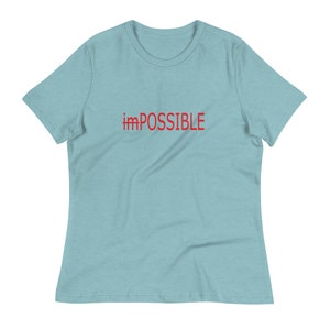 NOT imPOSSIBLE / POSSIBLE T-Shirt / Positive / Motivating / Women's Relaxed T-Shirt