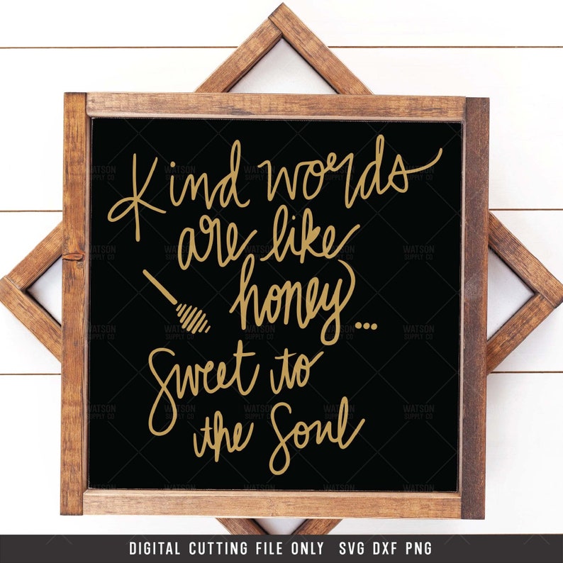 Download Kind Words are Like Honey Sweet to the Soul SVG PNG DXF | Etsy