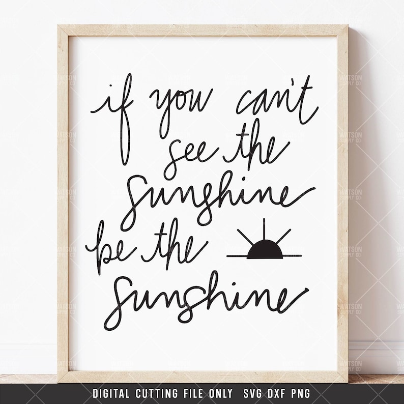 If You Can't See the Sunshine, Be the Sunshine SVG PNG DXF Digital Cut ...
