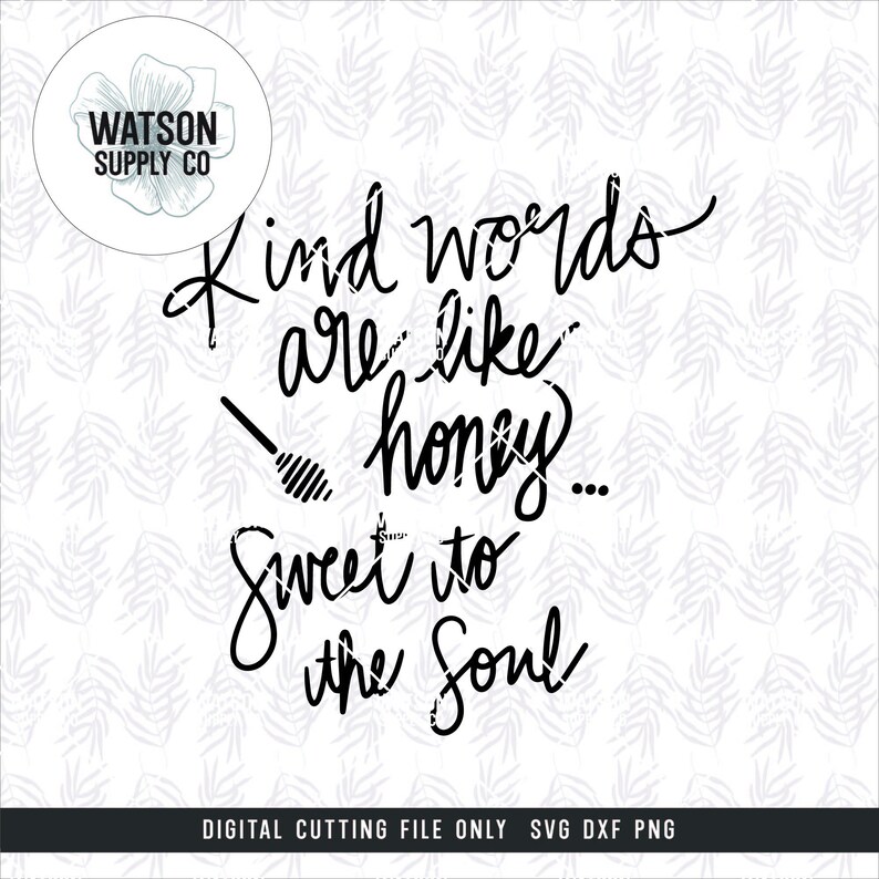 Download Kind Words are Like Honey Sweet to the Soul SVG PNG DXF | Etsy